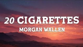 Morgan Wallen – 20 Cigarettes ( Audio)