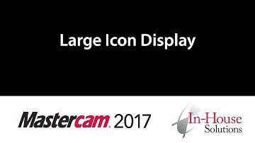 Mastercam 2017 Tutorial: Large Icon Display