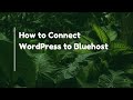 How to Connect WordPress to Bluehost