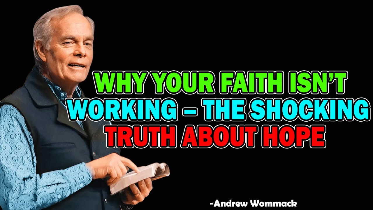 Why Your Faith Isn’t Working – The Shocking Truth About Hope - Andrew Wommack 2025