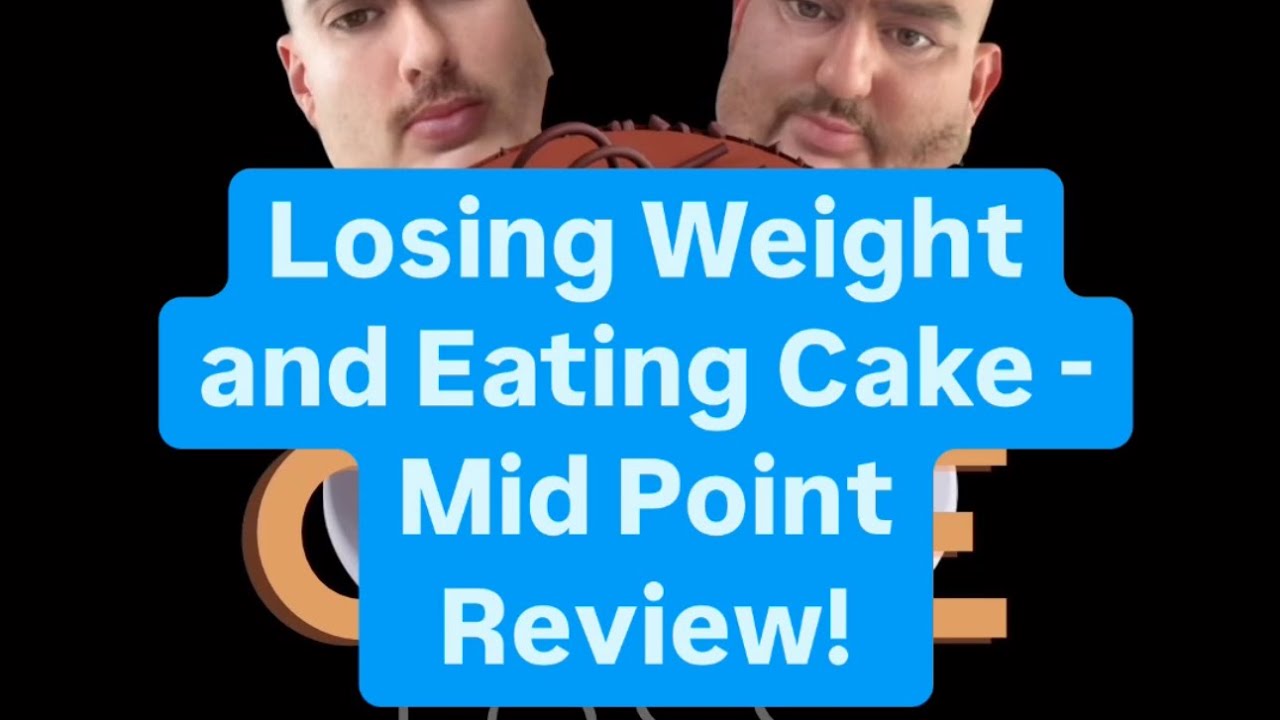 Losing Weight and Eating Cake - Mid Point Review! - YouTube
