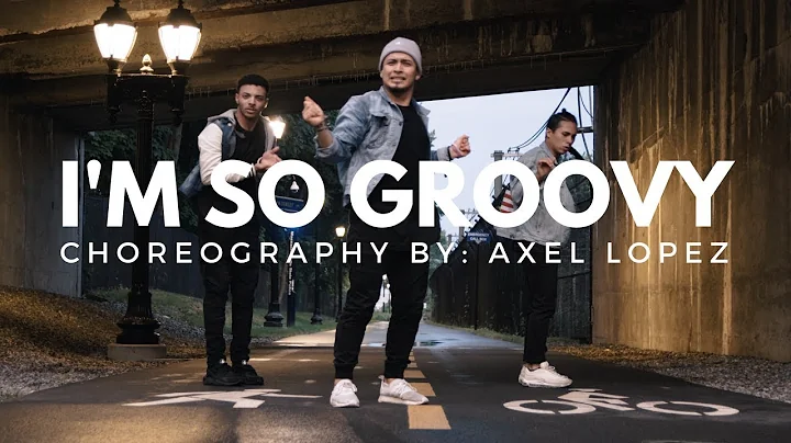 "I'm So Groovy" - Future | Axel Lopez Choreography...