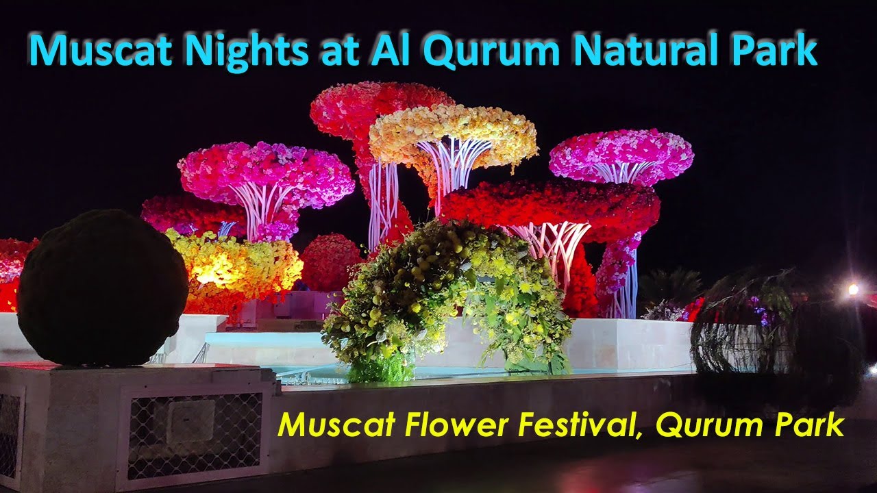 Muscat Flower Festival||Muscat Nights at Qurum Park||Mucat Festival