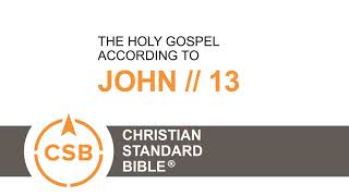 CSB John 13 // Human Reader // Last Supper - Jesus washes feet, predicts betrayal, predicts denial