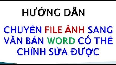 Hướng dẫn chuyển file ảnh sang file word	Informational năm 2024