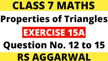 Exercise 15A Question 12 to 15। Class 7 Maths। Properties of Triangles। RS Aggarwal