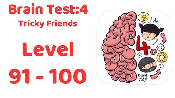 Brain Test 4: Tricky Friends Level 91-100 Walkthrough Solution (NEW UPDATE)