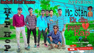 Ek din pyar mc stan || Slowed reverb || Rap || Santhali Street Dancer || Rajkumar Hembram ||