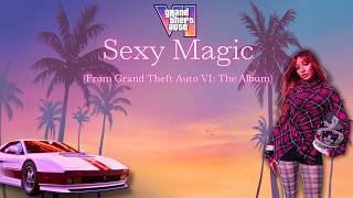 Sexy Magic (from GTAVI: The Album)แปลไทย