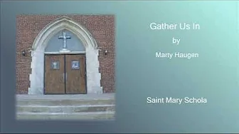 "Gather Us In" by Marty Haugen "Gather Us In" by Marty Haugen