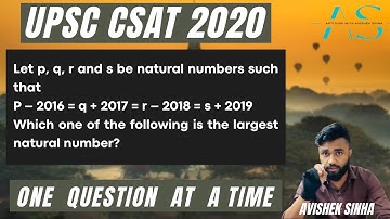 Let p, q, r and s be natural numbers such thatP – 2016 = q + 2017 = r – 2018 = s | UPSC CSAT 2020 |