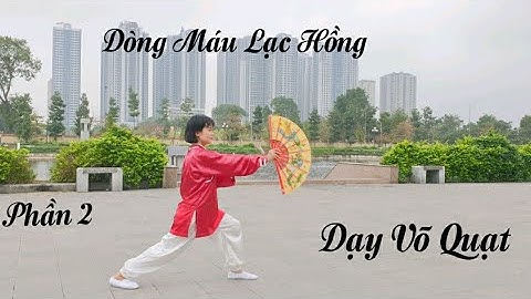 02. Dạy Võ Quạt Dòng Máu Lạc Hồng (phần 2) liên hệ 0915839096