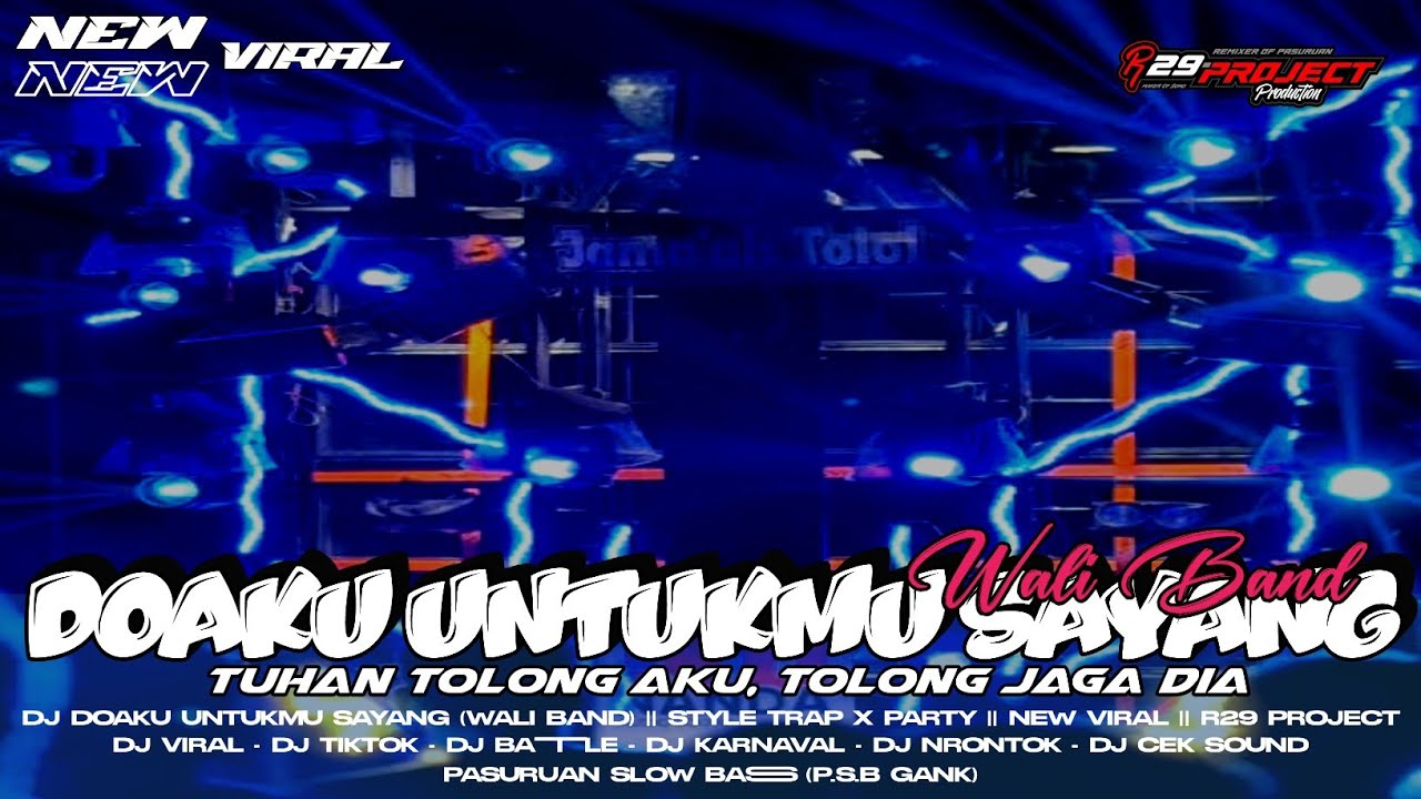 DJ DOAKU UNTUKMU SAYANG (WALI BAND) || STYLE TRAP X PARTY || NEW VIRAL || R29 PROJECT