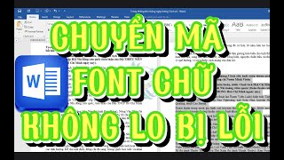 CÁCH ĐỔI FONT CHỮ KHÔNG BỊ LỖI | TIỆN LỢI | CHUYỂN MÃ WORD