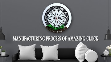Amazing Clock Making Process