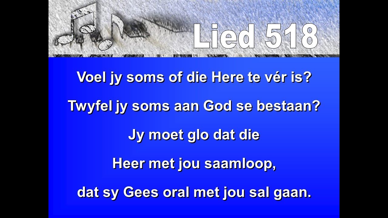 Lied 518 - Voel jy soms of die Here te ver is - YouTube