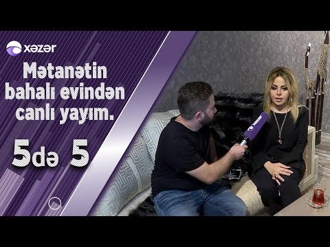 Mətanət Əsədovanın Bahalı Evində Canlı Yayım