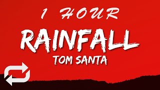 Tom Santa - Rainfall (Lyrics) | 1 HOUR