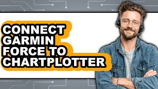How to Connect Garmin Force to Chartplotter 2025 - Easy Guide