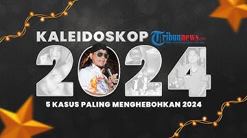 Kaleidoskop 2024: 5 Kasus Paling Heboh, Ada Pembunuhan Vina Cirebon dan Miftah Hina Penjual Es Teh