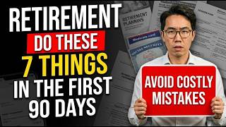 Do These 7 Things in the First 90 Days of Retirement