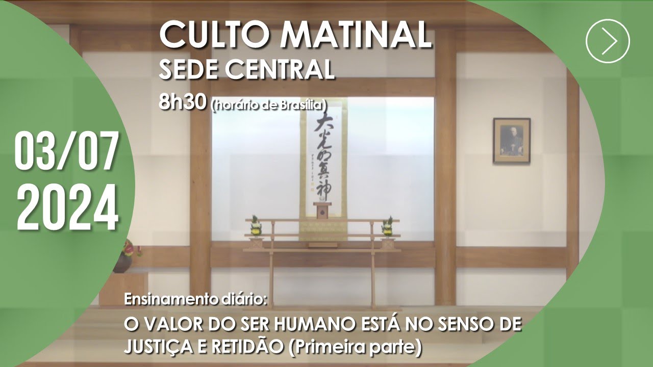 Culto Matinal | "O valor do ser humano está no senso de justiça e retidão" (1ª parte) - 03/07/2024
