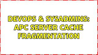 DevOps & SysAdmins: APC Server Cache Fragmentation (2 Solutions!!)
