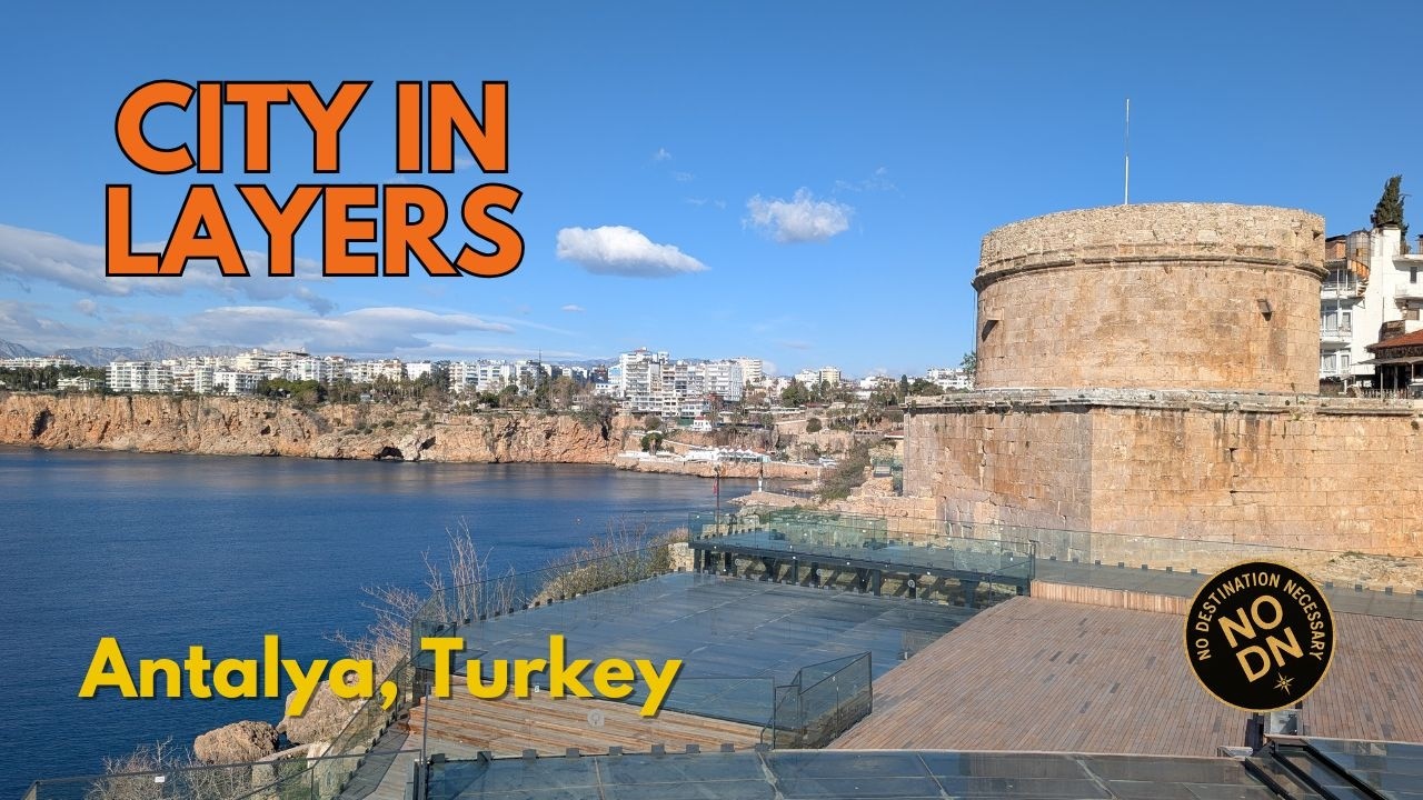 Antalya, Turkey | A City Built in Layers