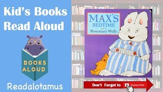 Max's Bedtime || Read Aloud || Rosemary Wells