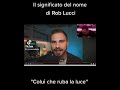 ROB LUCCI: Colui che ruba la luce