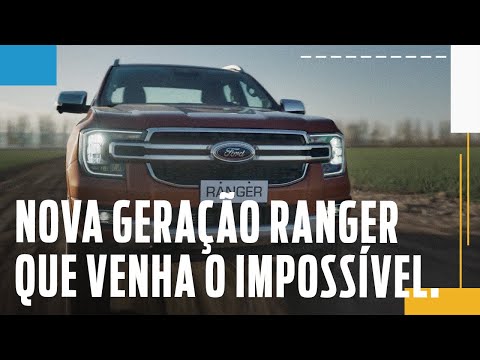 Nova Geração Ford Ranger - Que venha o impossível