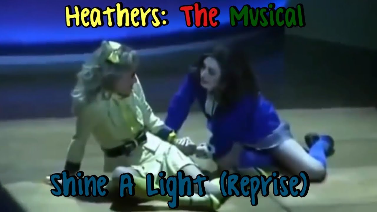 Heathers: The Musical - Shine A Light (Reprise)