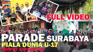 FULL VIDEO PARADE PIALA DUNIA U-17 DI SURABAYA, TROPHY EXPERIENCE PIALA DUNIA U-17