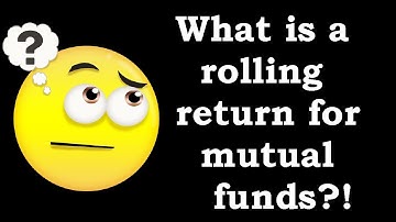 What is a rolling return? Why is it important for mutual fund investors?