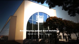 Great Stories Behind Great Buildings Market Hall Pécs