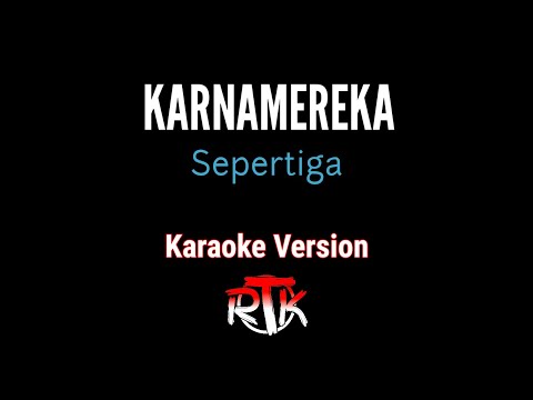 KARNAMEREKA - Sepertiga (Karaoke Version)