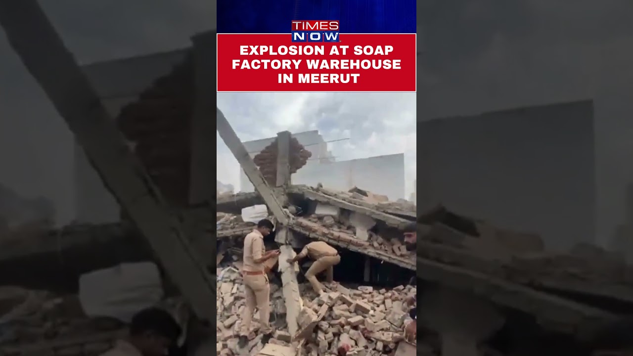 Four Dead In Explosion At Soap Factory Warehouse In Meerut #shorts