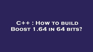 C++ : How to build Boost 1.64 in 64 bits?