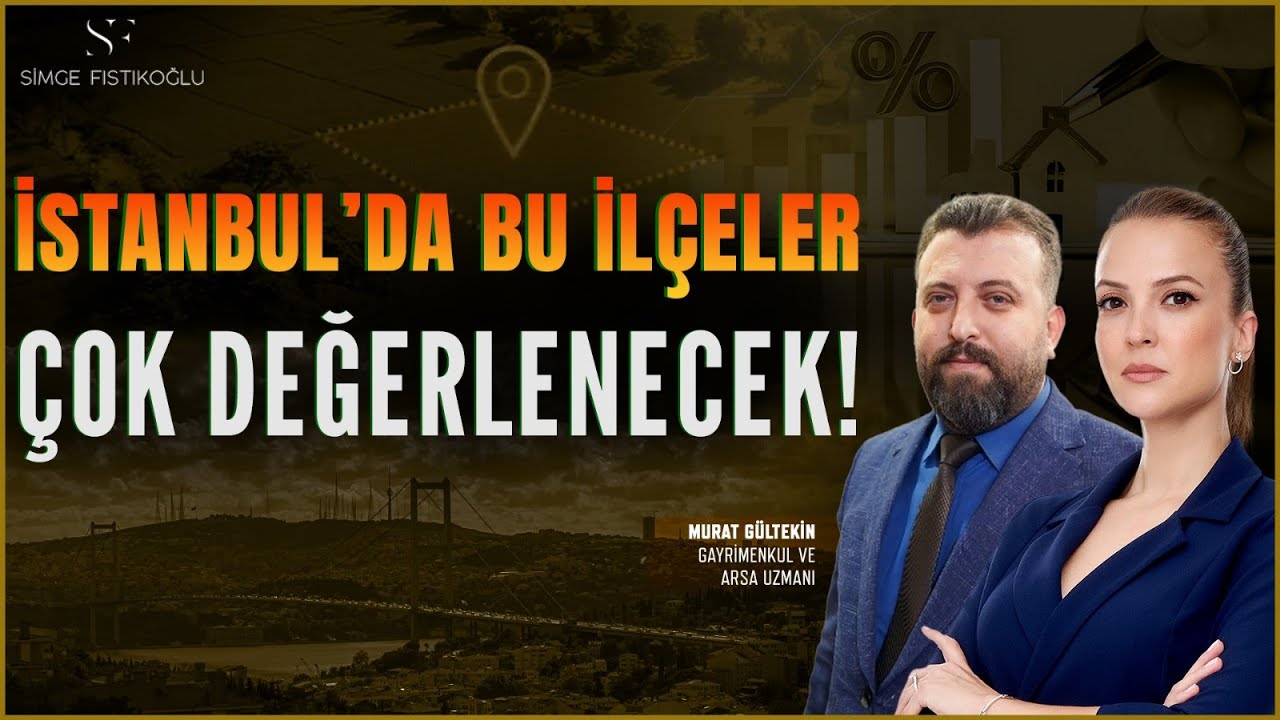 "İstanbul'da Bu İlçeler Çok Değerlenecek!" Yatırımcılar Nereye Yönelmeli? Murat Gültekin