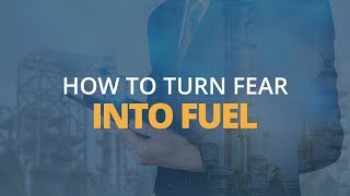 How to Turn Fear into Fuel | Brian Tracy