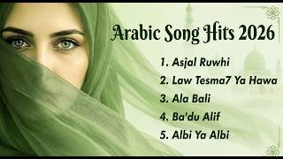 Download lagu Arabic Song Hits 2026 | El Watar El Hassas, Asjal Ruwhi, Law Tesma7 Ya Hawa, Akhedni Ma'ak