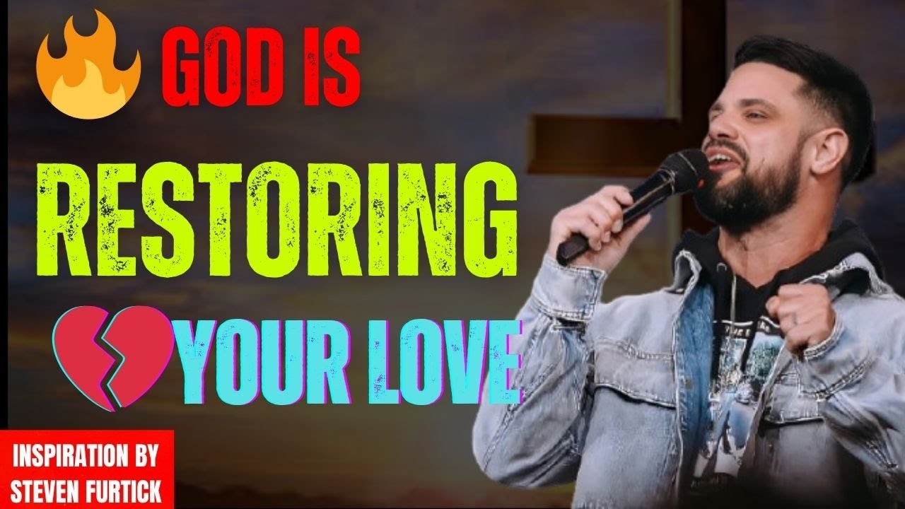 🔥 God Is Restoring Your Love Story — They Are Coming Back to You! | Steven Furtick Style Motivation
