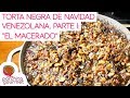 TORTA NEGRA VENEZOLANA Parte 1: "El Macerado de licor y frutos secos"