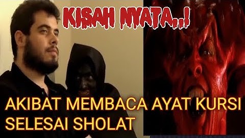 KISAH NYATA..! Akibat membaca Ayat Kursi Selesai Sholat