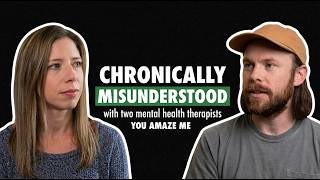 YOU AMAZE ME - from chronically misunderstood to therapy, art, revelations to combat shame