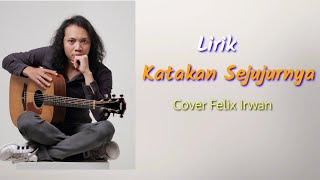 Katakan Sejujurnya (Lirik) - Endang S Taurina || Cover Felix Irwan