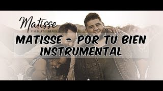 Matisse -  Por Tu Bien (Letra + Instrumental)