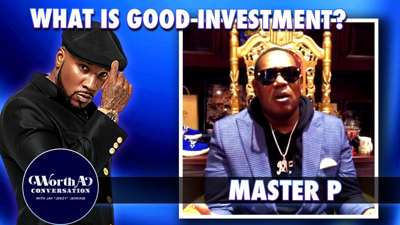 What Makes A Good Investment With Master P Worth A Conversation YouTube what-makes-a-good-investment-with-master-p-worth-a-conversation-youtube