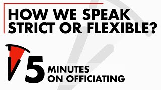 Officiating Language | Strict or Flexible | 5 Minutes on Officiating