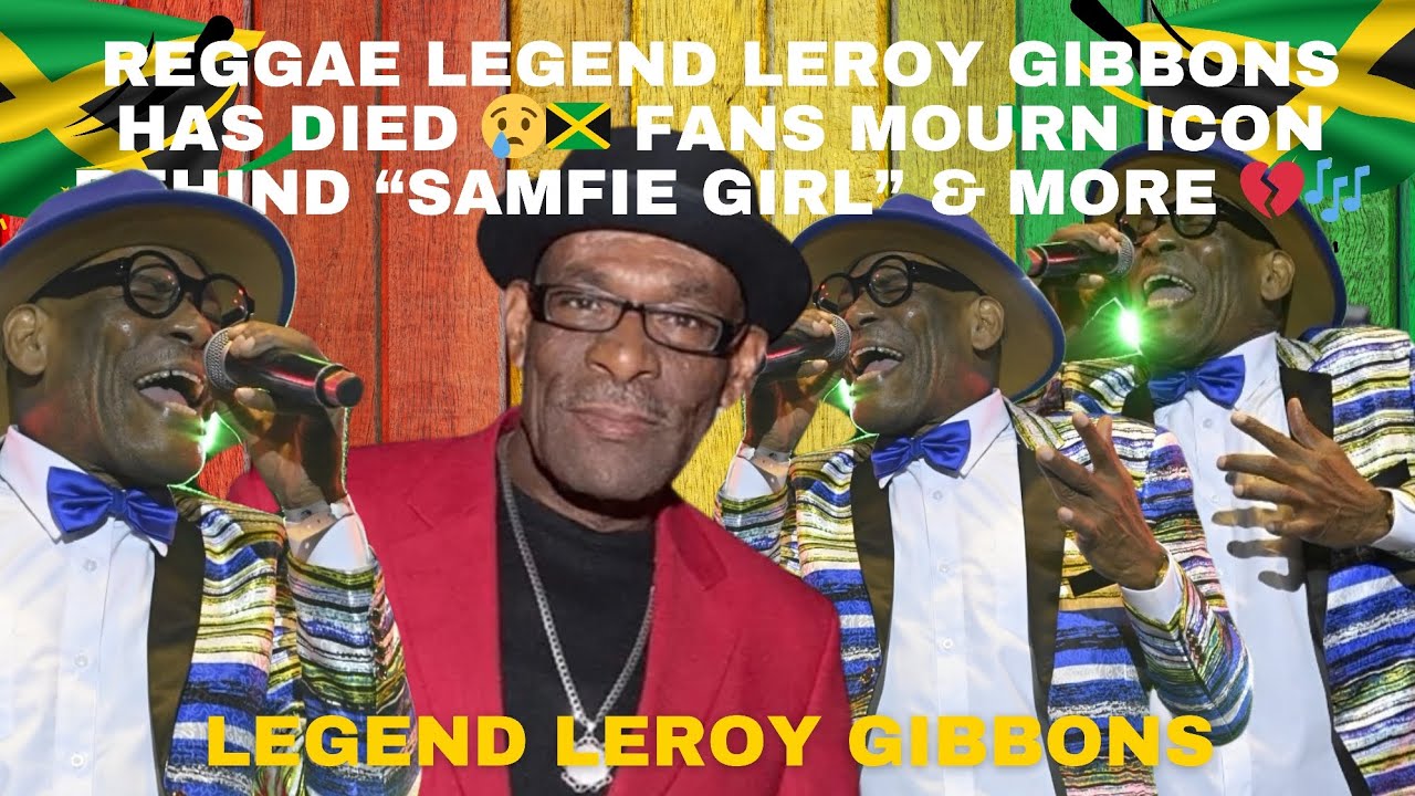 Reggae Legend Leroy Gibbons Has Died 😢🇯🇲 Fans Mourn Icon Behind “Samfie Girl” & More 💔🎶